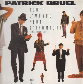 Patrick Bruel - Tout L'Monde Peut S'Tromper! (Remix Special Club)