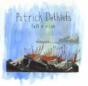 CD - Patrick Dethlefs - Fall And Rise - Digisleeve