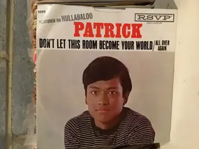 Patrick - Don't Let This Room Become Your World