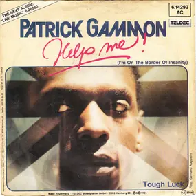 Patrick Gammon - Help Me! (I'm On The Border Of Insanity)