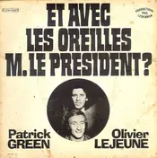 Patrick Green - Et Avec Les Oreilles M. Le President?