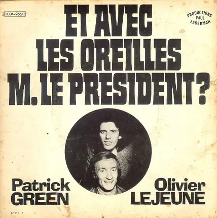 Patrick Green Et Olivier Lejeune - Et Avec Les Oreilles M. Le President?