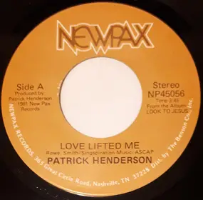 Patrick Henderson - Love Lifted Me / Love Lifted Me