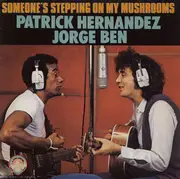 7inch Vinyl Single - Patrick Hernandez , Jorge Ben - Someone's Stepping On My Mushrooms