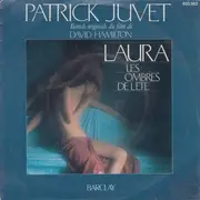 7inch Vinyl Single - Patrick Juvet - Bande Originale Du Film De David Hamilton 'Laura, Les Ombres De L'Eté'
