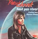 7inch Vinyl Single - Patrick Juvet - Faut Pas Rêver