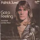 7'' - Patrick Juvet - Got A Feeling / Another Lonely Man