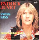 7inch Vinyl Single - Patrick Juvet - Swiss Kiss / French Pillow Talk