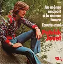 7inch Vinyl Single - Patrick Juvet - Au Même Endroit À La Même Heure / Ecoute-Moi - Mono