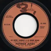 7inch Vinyl Single - Patrick Juvet - Au Même Endroit À La Même Heure / Ecoute-Moi - Mono