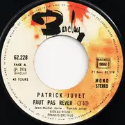 7inch Vinyl Single - Patrick Juvet - Faut Pas Rêver