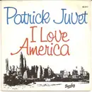 7inch Vinyl Single - Patrick Juvet - I Love America