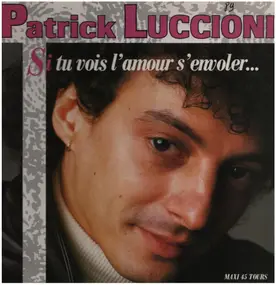 Patrick Luccioni - Si Tu Vois L'Amour S'Envoler...