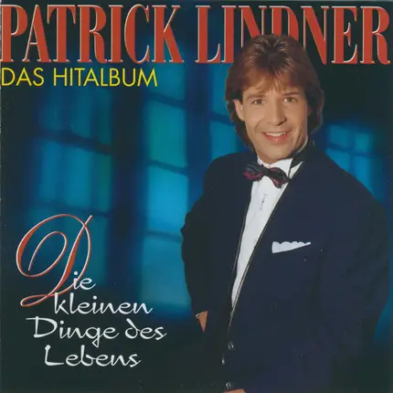 Patrick Lindner - Die Kleinen Dinge Des Lebens - Das Hitalbum