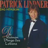 Patrick Lindner - Die Kleinen Dinge Des Lebens - Das Hitalbum