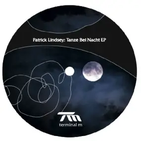 Patrick Lindsey - Tanze Bei Nacht EP