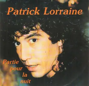 Patrick LORRAINE - Partie Pour la Nuit / Elle Qui Voulait M'abandonner