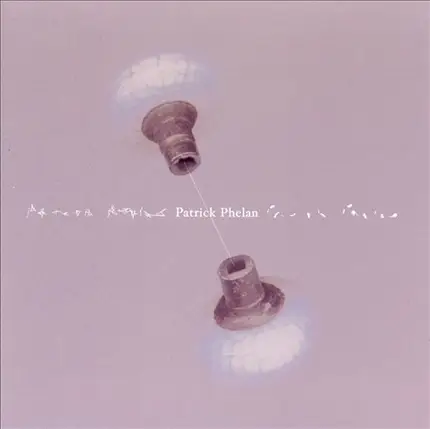 Patrick Phelan - Songs of Patrick Phelan