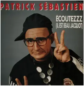 Patrick Sébastien - Ecoutezzz (Il Est Beau Jacquot)