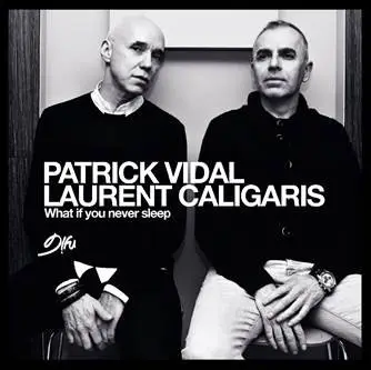 Patrick Vidal , Laurent Caligaris - What If You Never Sleep?