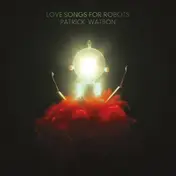 Patrick Watson - Love Songs for Robots