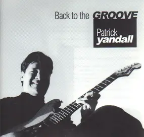 Patrick Yandall - Back to the Groove