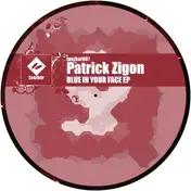 Patrick Zigon - Blue In Your Face Ep