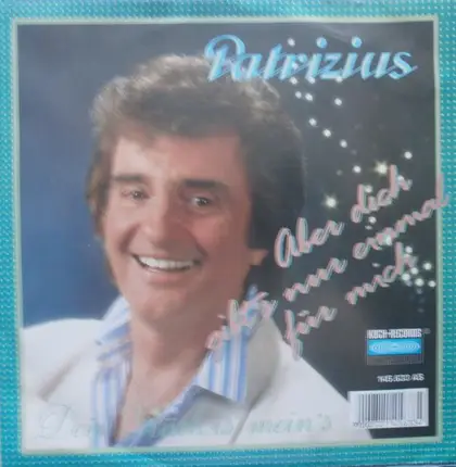 Patrizius - Aber Dich Gibt´s Nur Einmal Für Mich