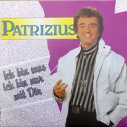 Patrizius - Ich Bin Was Ich Bin Nur Mit Dir