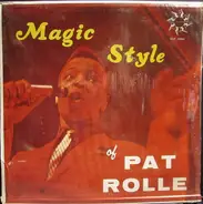 Pat Rolle - Magic Style Of Pat Rolle