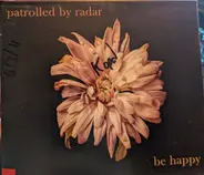 Patrolled By Radar - Be Happy