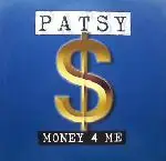 Patsy - Money 4 Me