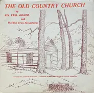 Paul Mullins And The Blue Grass Gospel Aires - The Old Country Church