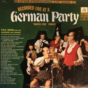 Paul Mann And His Musicians And Singers - Recorded Live At A German Party: "Guten Tag" Prosit