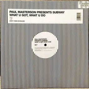 Paul Masterson presents Subway - What U Got, What U Do