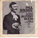 7inch Vinyl Single - Paul Mauriat And His Orchestra - Love In Every Room (Même Si Tu Revenais)