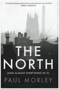 Paul Morley - The North (And Almost Everything In It)