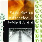 Paul Motian - Paul Motian and the Electric Bebop Band