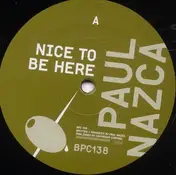 Paul Nazca - NICE TO BE HERE