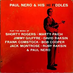 Paul Nero & His Hi Fiddles - Play The Music Of Shorty Rogers · Marty Paich · Jimmy Giuffre · David Raksin · Frank Comstock · Bob