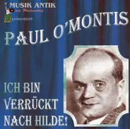 Paul O'Montis - Ich Bin Verrückt Nach Hilde!