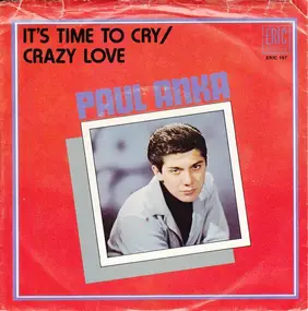 Paul Anka - It's Time To Cry / Crazy Love