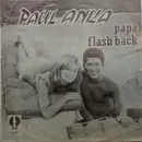 7inch Vinyl Single - Paul Anka - Papa / Flashback