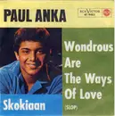 7inch Vinyl Single - Paul Anka - Wondrous Are The Ways Of Love / Skokiaan