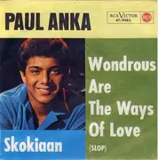 7inch Vinyl Single - Paul Anka - Wondrous Are The Ways Of Love / Skokiaan