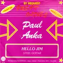 7inch Vinyl Single - Paul Anka - Hello Jim / Steel Guitar