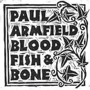 CD - Paul Armfield - Blood, Fish & Bone