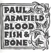 LP - Paul Armfield - Blood, Fish & Bone