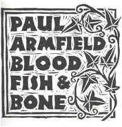 Paul Armfield - Blood, Fish & Bone