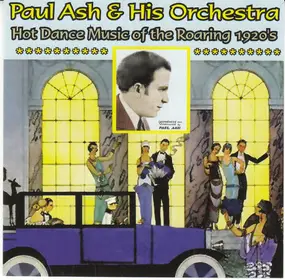 Paul Ash & His Orchestra - Hot Dance Music Of The Roaring 1920's